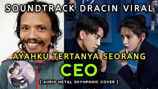 Download Lagu AYAHKU TERNYATA CEO | SOUNDTRACK DRACIN VIRAL INDONESIA MP3