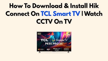 How To Download & Install Hik Connect On TCL Smart TV | Watch CCTV On TV