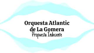 Video thumbnail of "Orquesta Atlantic de La Gomera -- Propuesta Indecente"