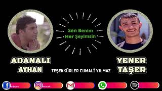 Adanalı AYHAN & Yener TAŞER - SEN BENİM HERŞEYİMSİN (DÜET) Resimi