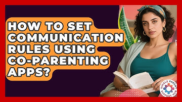 How To Set Communication Rules Using Co-parenting Apps? - Single Parent Support Hub