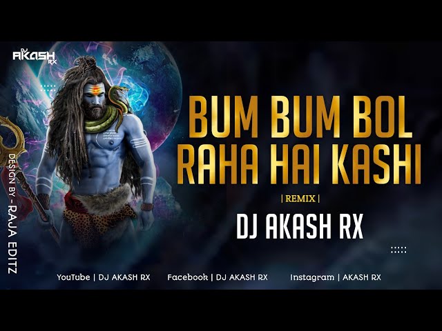 BUM BUM BOL RAHA HAI KASHI - REMIX - DJ AKASH RX class=