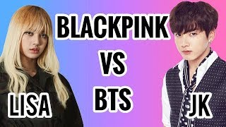 BLACKPINK VS BTS: JUNGKOOK vs. LISA