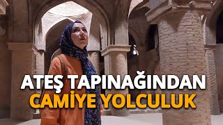 ATEŞ TAPINAĞINDAN CAMİYE YOLCULUK-İRAN'IN EN ÖNEMLİ CAMİLERİNDEN BİR TANESİ #86