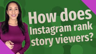 How does Instagram rank story viewers?