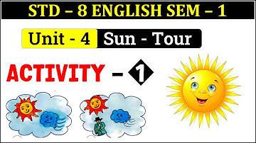 STD 8 ENGLISH SEM 1 UNIT - 4||SUN TOUR||ACTIVITY - 1
