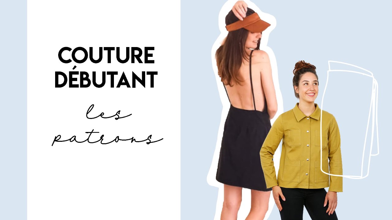 COUTURE DEBUTANT - LES PATRONS POUR DEBUTER - YouTube