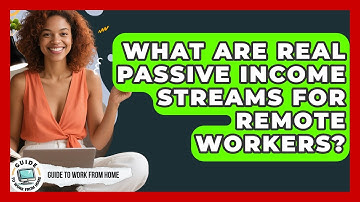 What Are Real Passive Income Streams For Remote Workers? - Guide To Work From Home