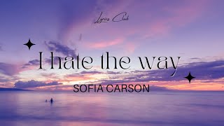Sofia Carson - I hate the way | from 'Purple Hearts' soundtrack (Lyrics Club) #ihatetheway #lyrics