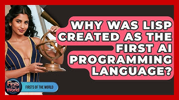 Why Was Lisp Created As The First AI Programming Language? - Firsts of the World