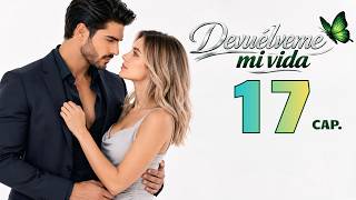 Devuélveme mi vida | Capítulo 17 - Novela Turca