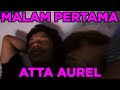 MALAM PERTAMA ATTA AUREL