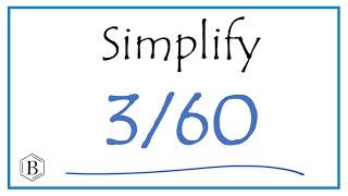 How to Simplify the Fraction 3/60