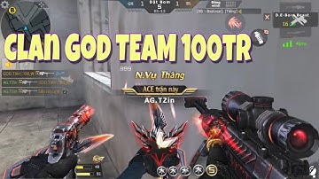 CF Legends : Gặp Team Vip 100TR của Clan GOD CrossFire Legends
