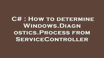 C# : How to determine Windows.Diagnostics.Process from ServiceController
