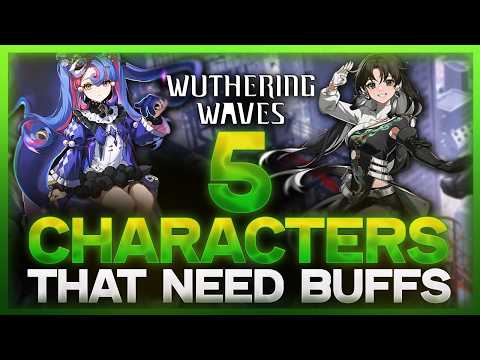 Top 5 Characters That DESPERATELY Need Buffs | Wuthering Waves
