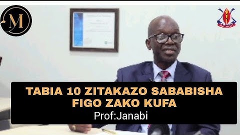 AFYA: SABABU 10 ZITAKAZOFANYA FIGO ZAKO KUFA-JANABI