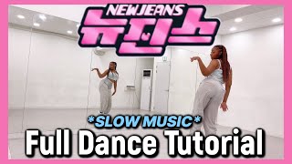 NEWJEANS ‘NEW JEANS’ - FULL DANCE TUTORIAL {SLOW MUSIC}