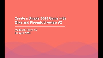 Creating a 2048 game using Elixir, Phoenix and Phoenix Liveview part 2
