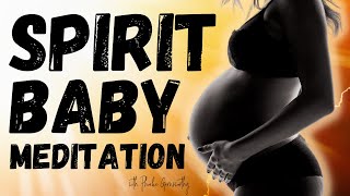 Connecting with Your Spirit Baby Meditation