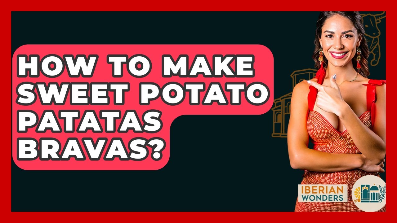 How To Make Sweet Potato Patatas Bravas? - Iberian Wonders