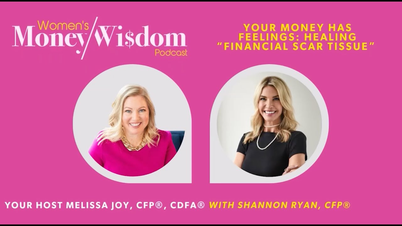 Episode 289: Your Money Has Feelings: Healing “Financial Scar Tissue” with Shannon Ryan, CFP®
