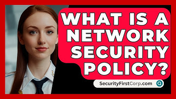 What Is A Network Security Policy? - SecurityFirstCorp.com