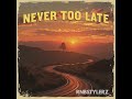 Rnbstylerz Never Too Late Official Audio mp3