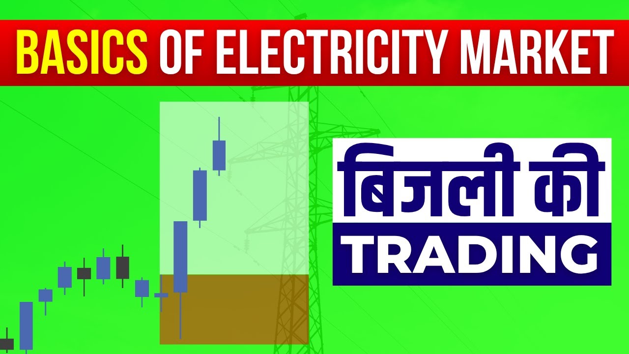 Basics of Electricity Market for Beginners - Electricity F&O Trading