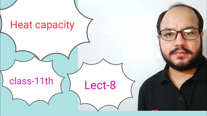 Thermodynamics-08 || Heat capacity, Heat capacity at constant volume & pressure,relation Cp & Cv