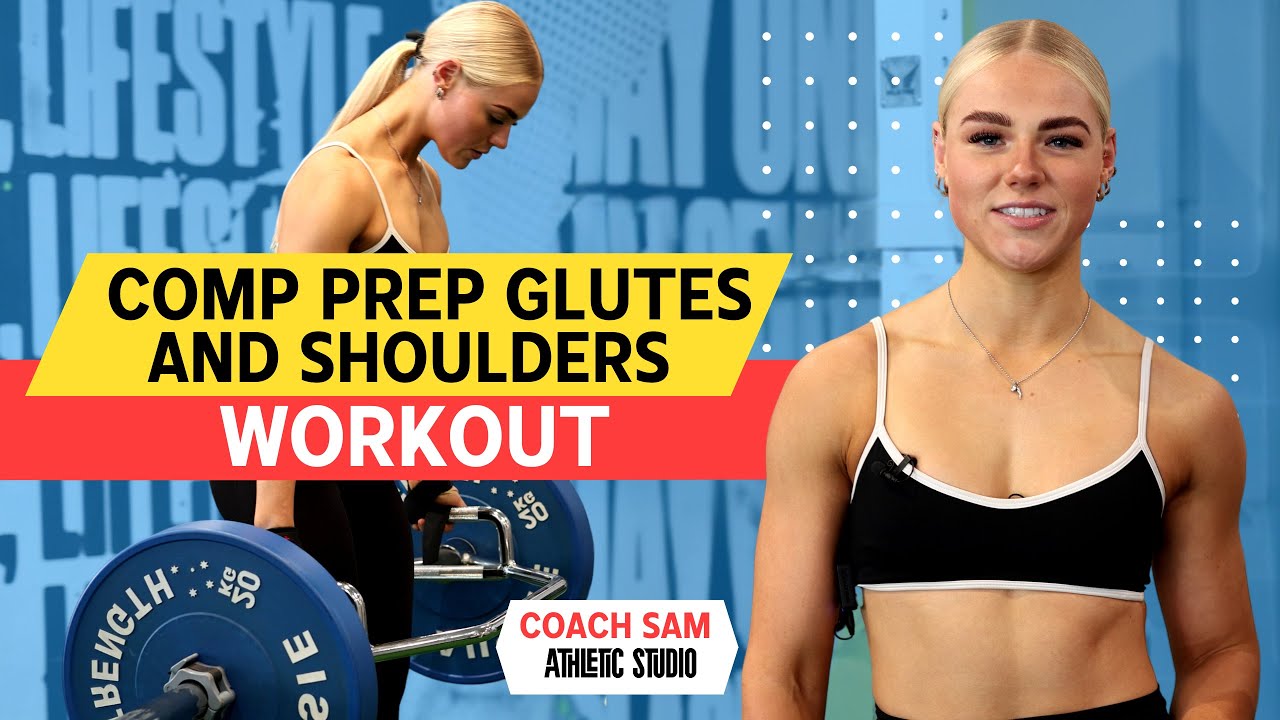 Coach Sam's Glutes & Shoulders Comp Prep Training Program - YouTube