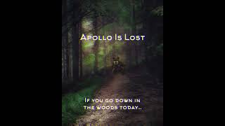 Apollo Is Lost - If You Go Down In The Woods Today House