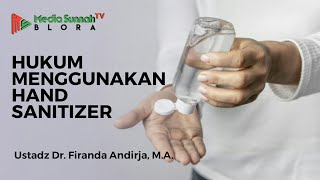 Hukum Menggunakan Hand Sanitizer - Ustadz Dr. Firanda Andirja, M.A.