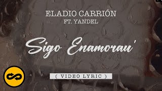 Eladio Carrión ft. Yandel - Sigo Enamorau' (Letra/Lyrics) | Sol María