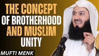 The Concept of Brotherhood & Muslim Unity — Quran & Hadith Message for the Ummah | Mufti Menk