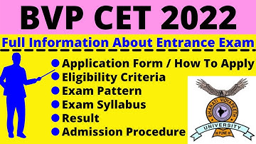 All About BVP CET 2022: Notification, Dates, Application, Eligibility, Pattern, Syllabus, Admit Card