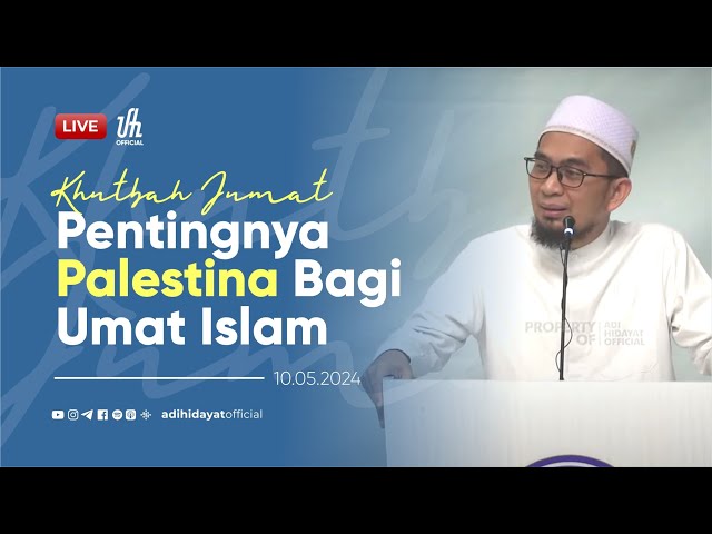 [LIVE Khutbah Jum'at] Pentingnya Palestina Bagi Umat Islam - Ustadz Adi Hidayat class=