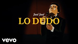 José José - Lo Dudo (Revisitado [Lyric Video]) chords