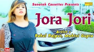 Jora Jori || Rahul Rajput, Mohini Gupta, Lucky Chauhan, Monika Sharma || Haryanvi  Latest Song