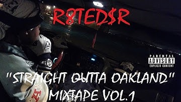 R8TED$R - "Straight Outta Oakland" Mixtape Vol.1 (Full Mixtape)
