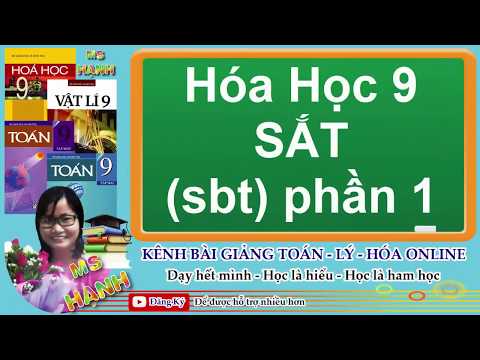 Video [ Hóa 9 ] Bài 19 SẮT (SBT) phần 1 - youtube
