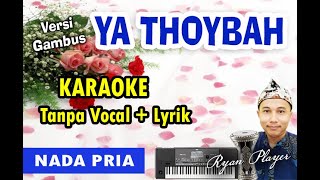 Download lagu YA THOYBAH KARAOKE TANPA VOKAL   LIRIK ~ NADA PRIA ~ VERSI GAMBUS ~ Ryan Player