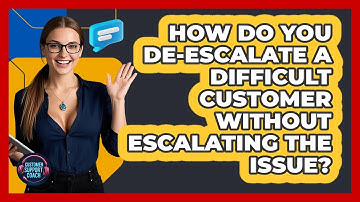 How Do You De-escalate A Difficult Customer Without Escalating The Issue? - Customer Support Coach