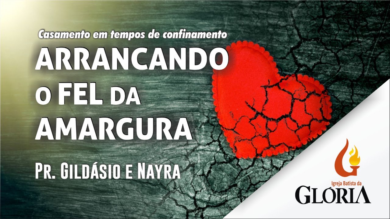 Arrancando o fel da amargura | Série - Casamento // Pr. Gildásio e Nayra