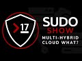 Sudo Show 17: Multi-Hybrid Cloud What