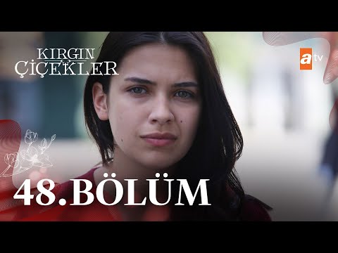 Kırgın Çiçekler 48. Bölüm - atv