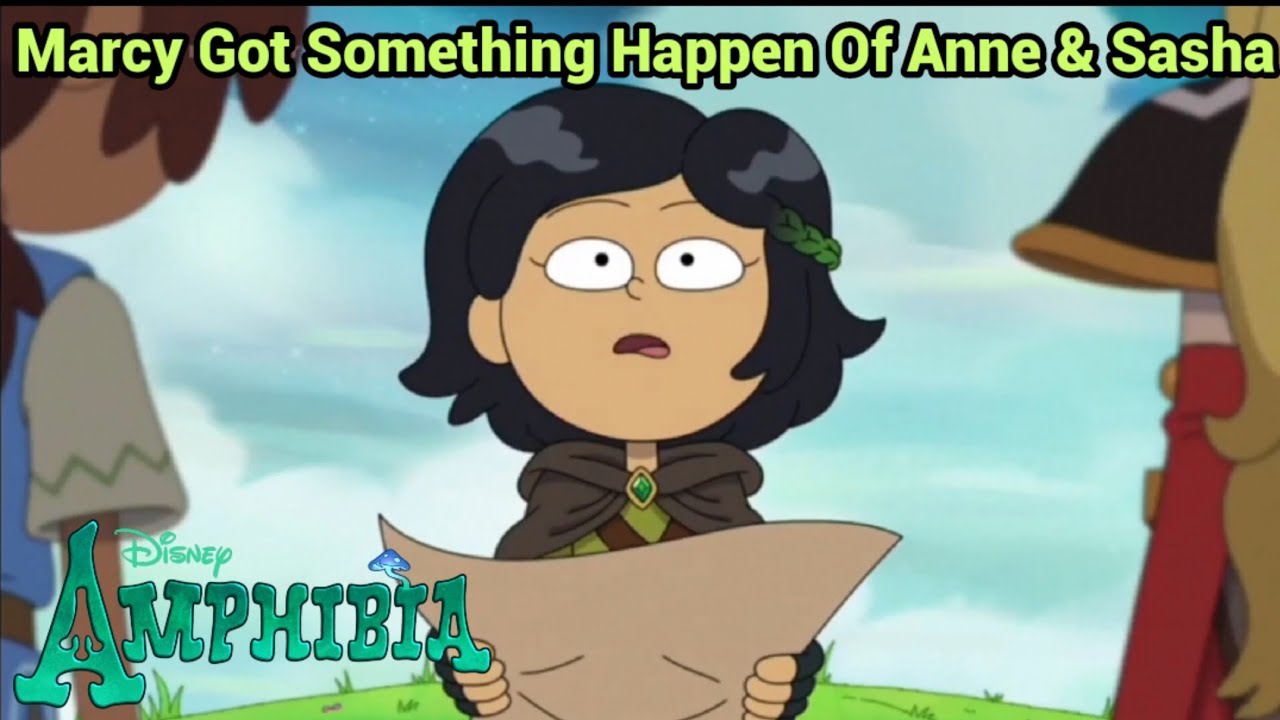 Marcy Got Something Happen Of Anne & Sasha Amphibia (S3 EP17) YouTube