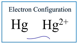 How to Write the Electron Configuration for Hg and Hg 2+ Electron Configuration Of Hg