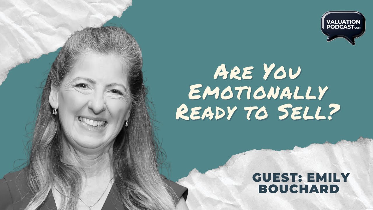 Before You Sell the Family Business: How Trust, Legacy & Emotions Impact Valuation | Emily Bouchard
