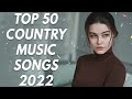 NEW Country Music Playlist 2022 - Coutry Music - Blake Shelton, Brett Young, Luke Bryan, Morgan Wall